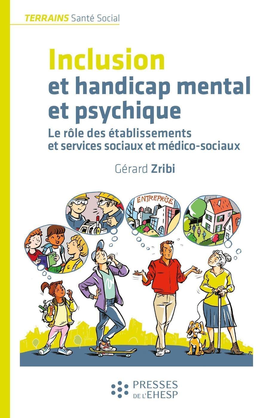 Inclusion et handicap mental et psychique: Le rôle des établissements et services sociaux et médico-sociaux 9782810908318