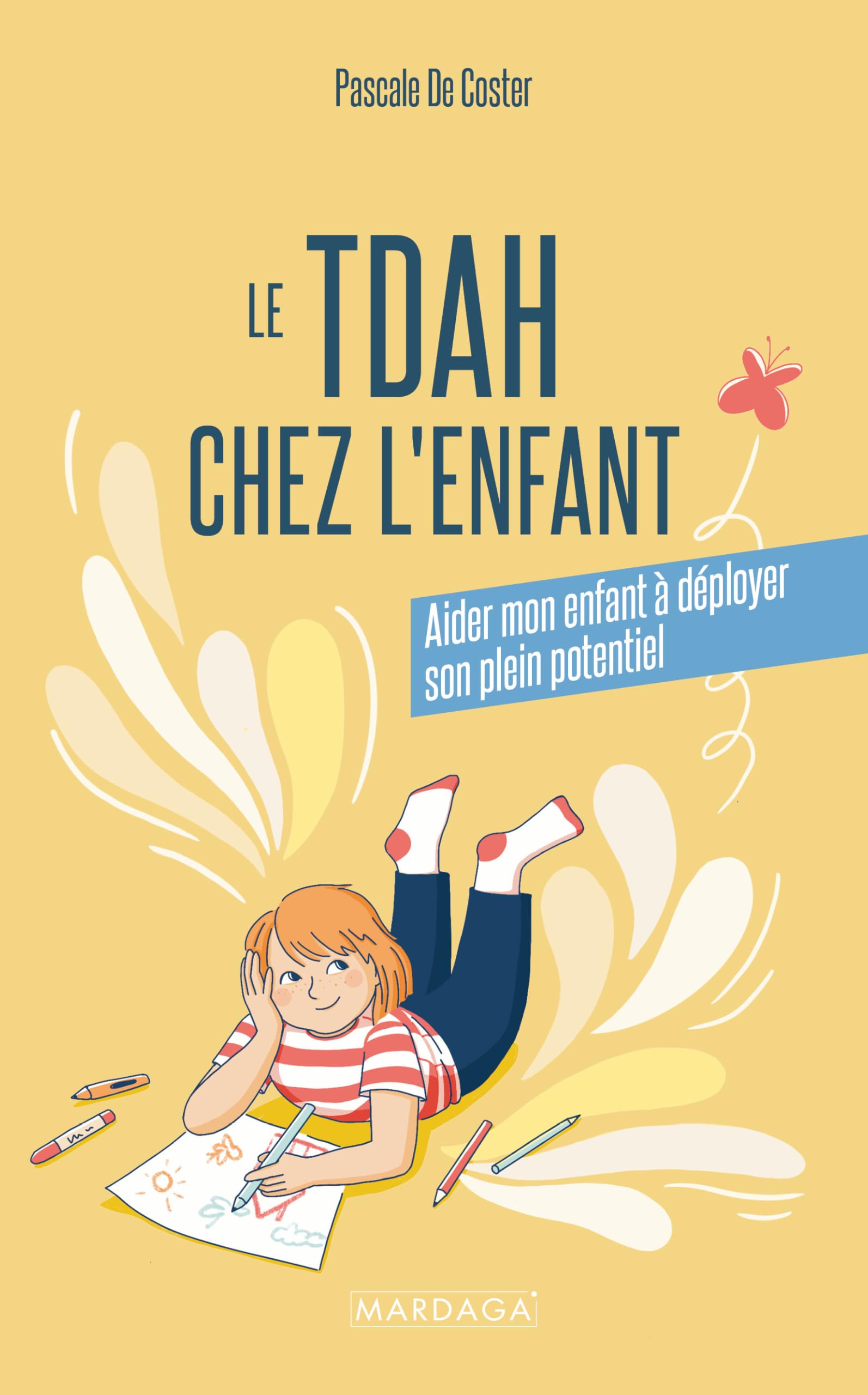 Le TDAH chez l'enfant: Aider mon enfant à déployer son plein potentiel 9782804735265