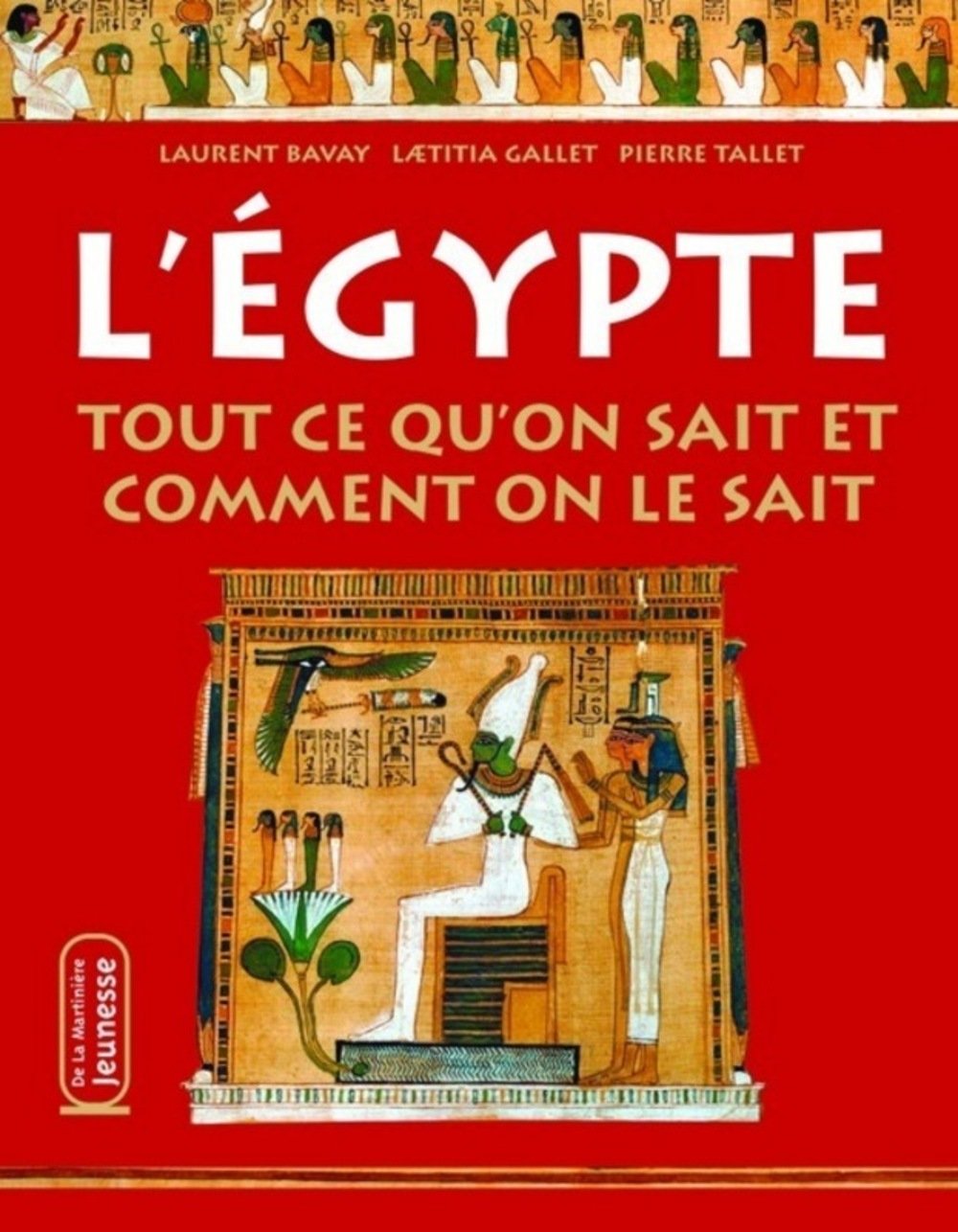 L'Egypte : Tout ce qu'on sait et comment on le sait 9782732427720