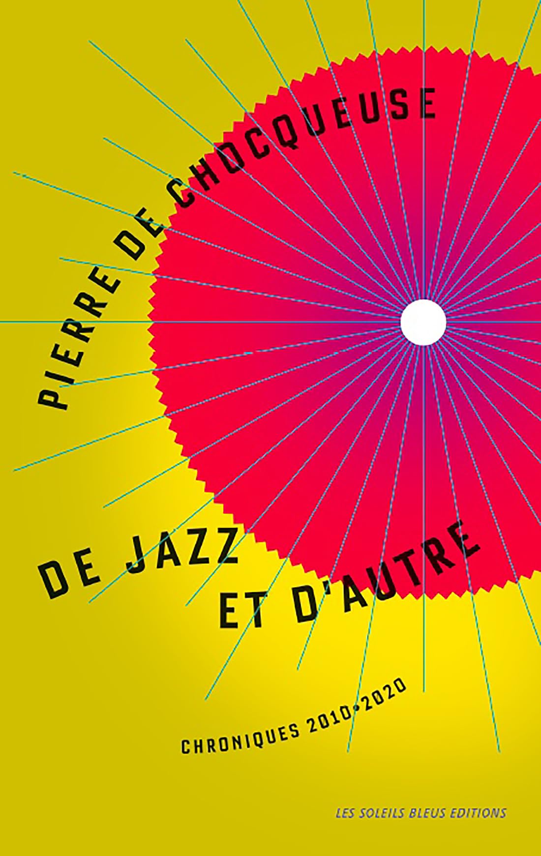 De jazz et d'autre: Chroniques 2010-2020 9782918148456