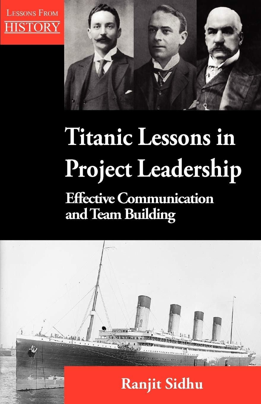 Titanic Lessons in Project Leadership: Effective Communication and Team Building 9781554891207