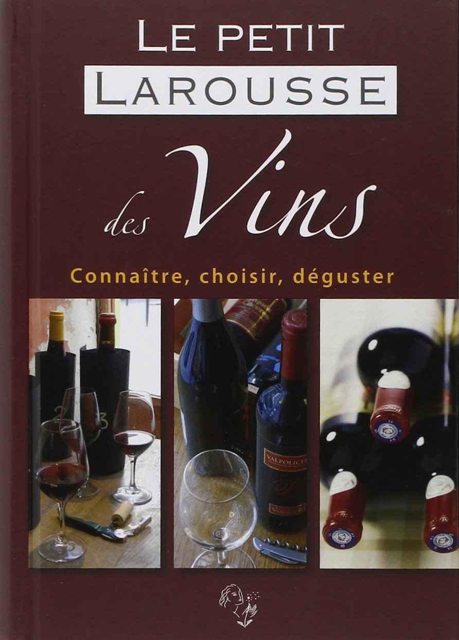 Le petit Larousse des Vins: Connaître, choisir, déguster 9782035844132