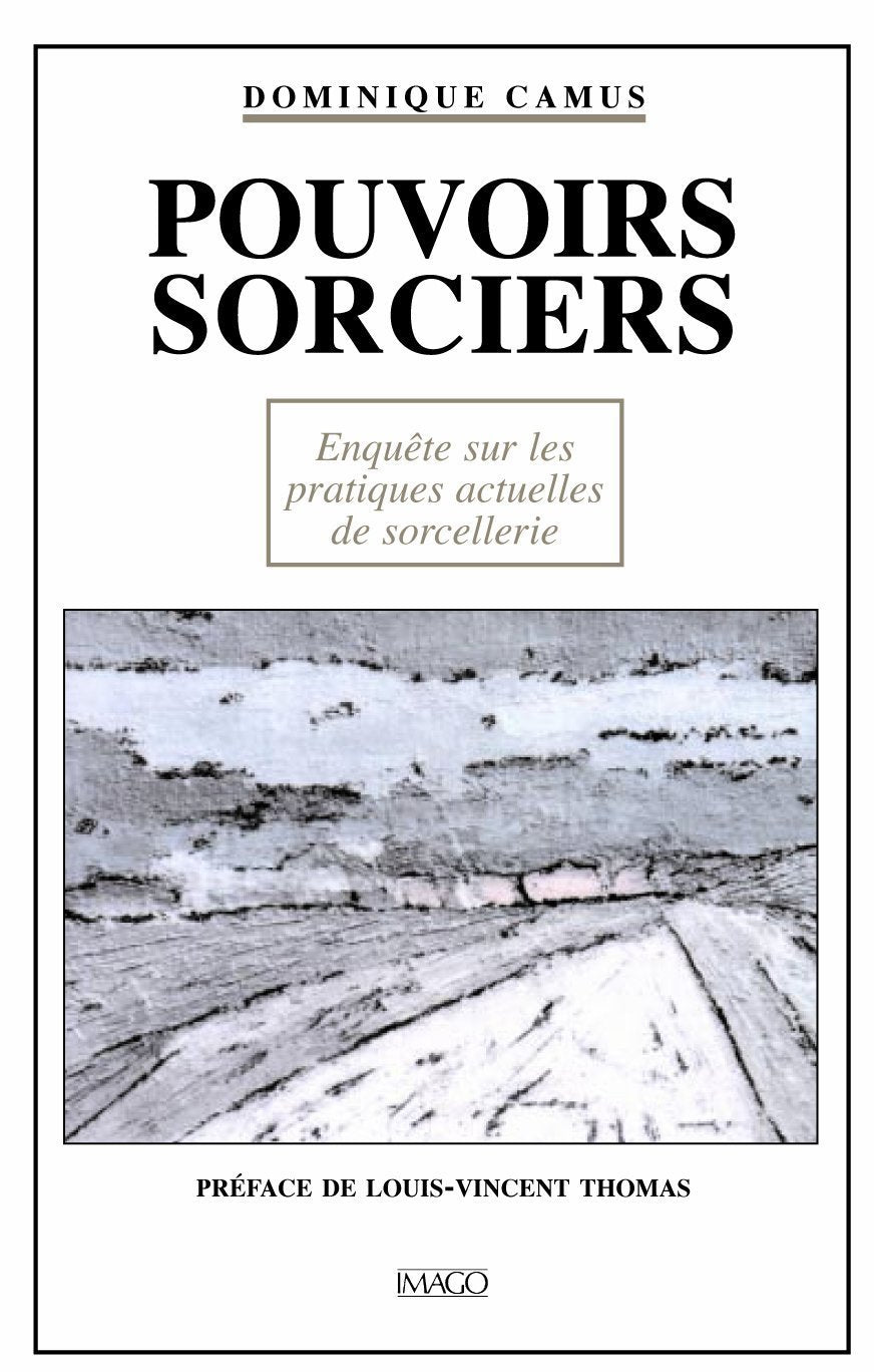 POUVOIRS SORCIERS: Enquête sur les pratiques actuelles de sorcellerie 9782902702459