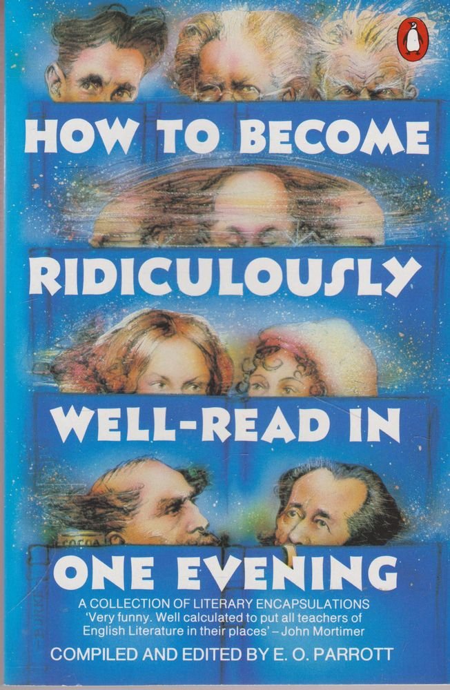 How to Become Ridiculously Well-Read in One Evening: A Collection of Literary Encapsulations 9780140074512