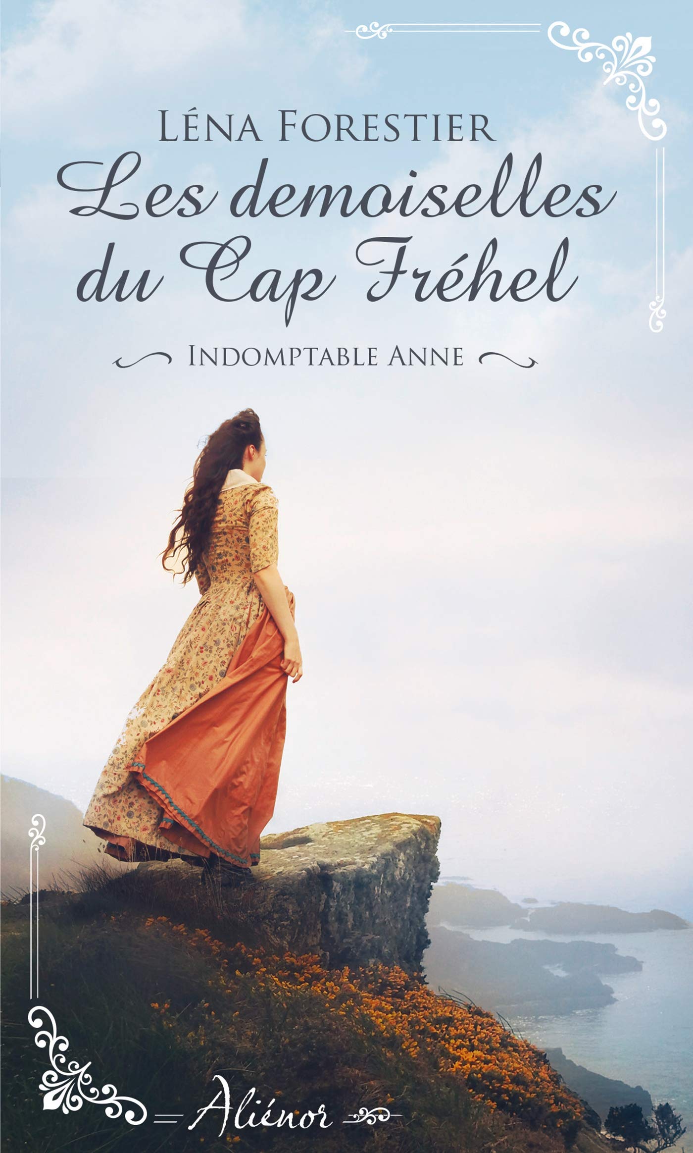 Les demoiselles du Cap Fréhel - Indomptable Anne - Tome 1 9782280422727