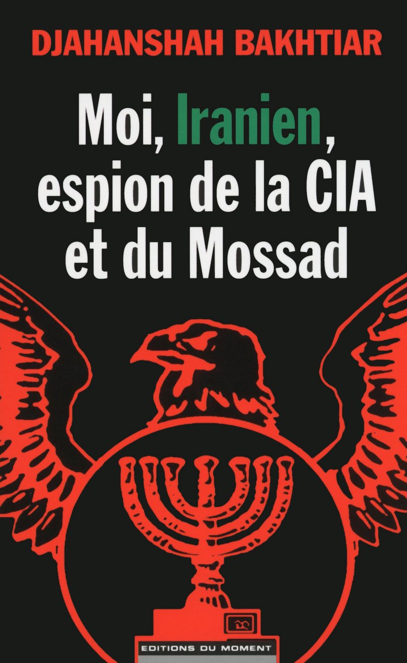Moi, Iranien, espion de la CIA et du Mossad 9782354172985