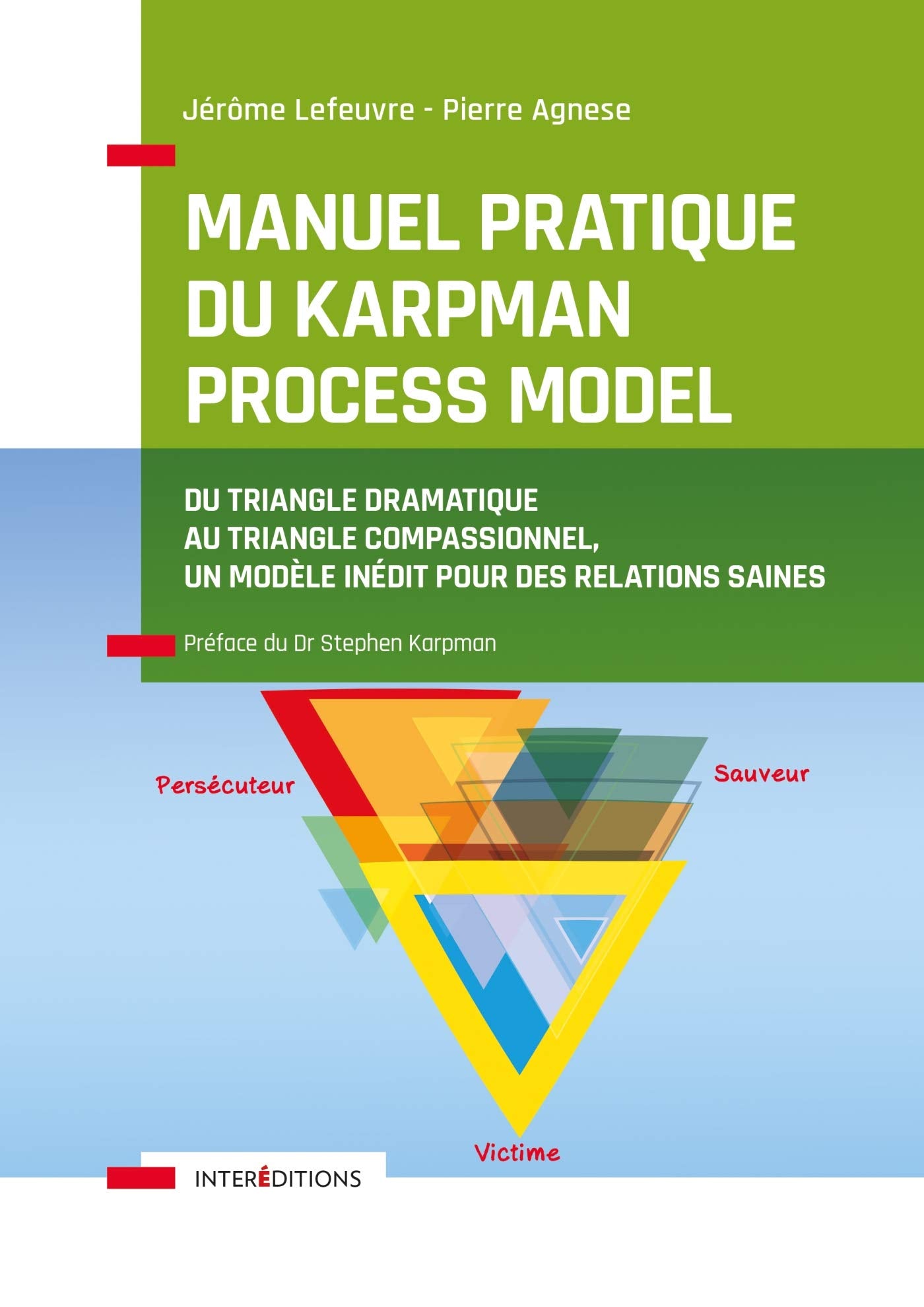 Manuel pratique du Karpman Process Model - Du Triangle Dramatique au Triangle Compassionnel, un mod: Du Triangle Dramatique au Triangle Compassionnel, un modèle inédit pour des relations saines 9782729621032