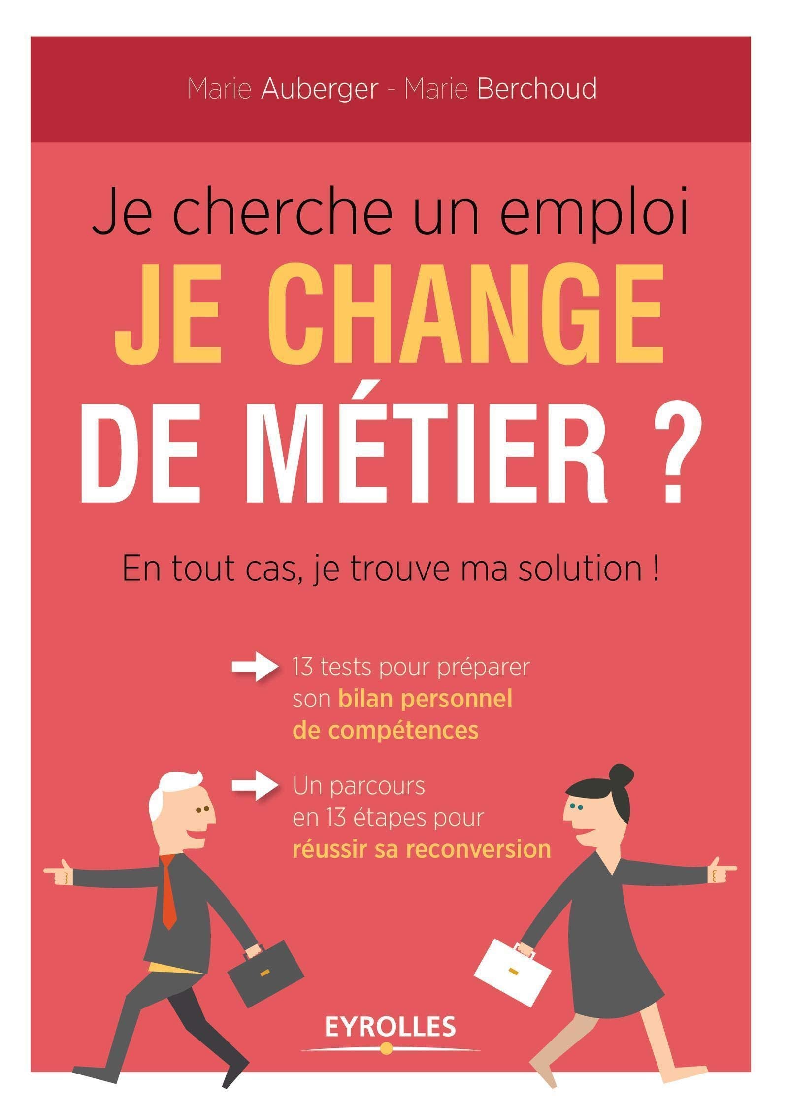 Je cherche un emploi : Je change de métier - en tout cas je trouve ma solution ! 9782212563269