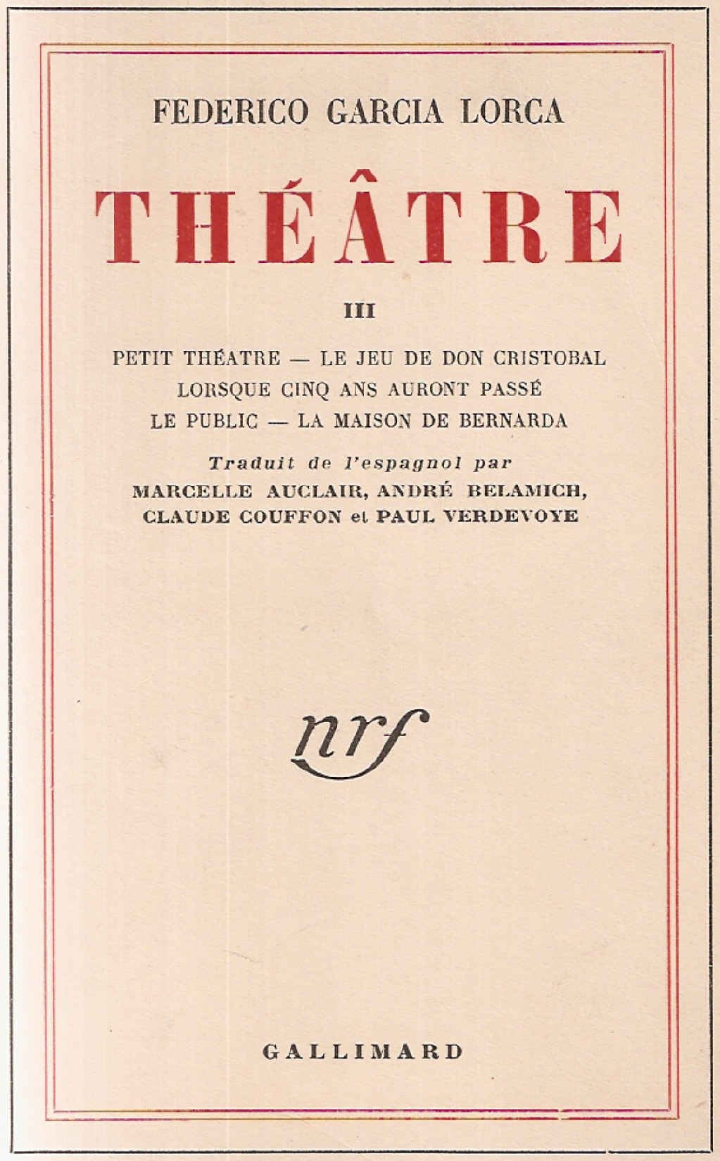 Théâtre III : petit théâtre - le jeu de don cristobal - lorsque cinq ans auront passé - le public - la maison de bernarda. 