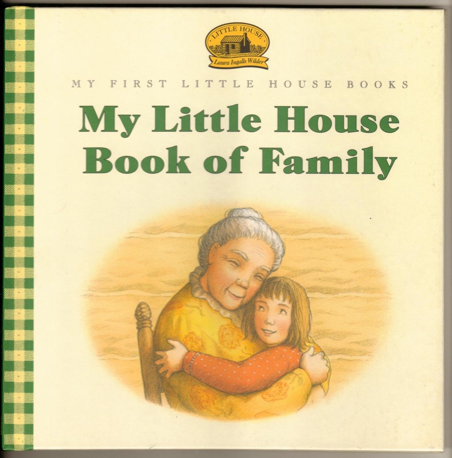 My Little House Book of Family: Adapted from the Little House Books by Laura Ingalls Wilder 9780060259884