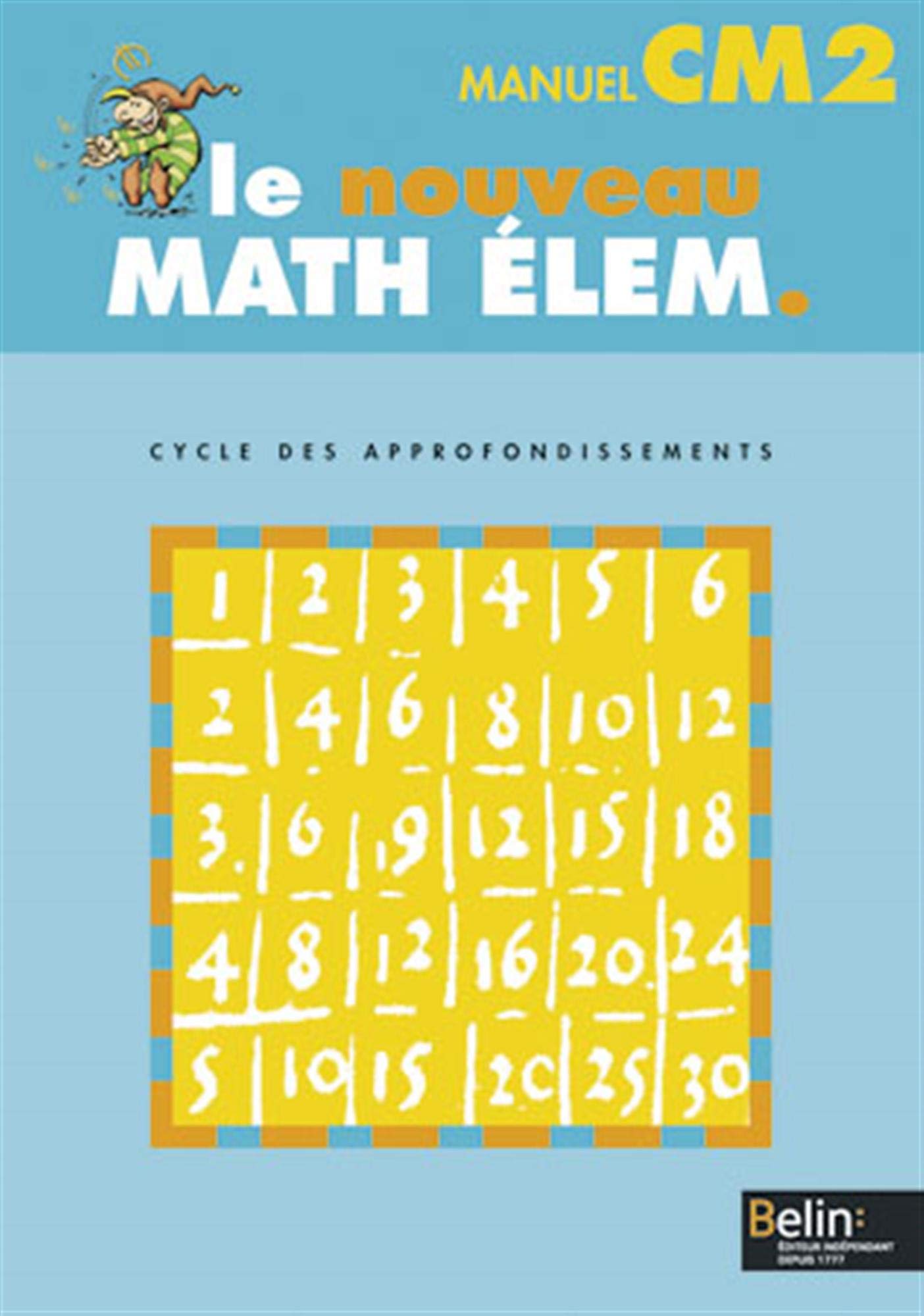 Le Nouveau Math Élem. CM2: Manuel élève CM2 Cycle des appronfondissements 9782701129518