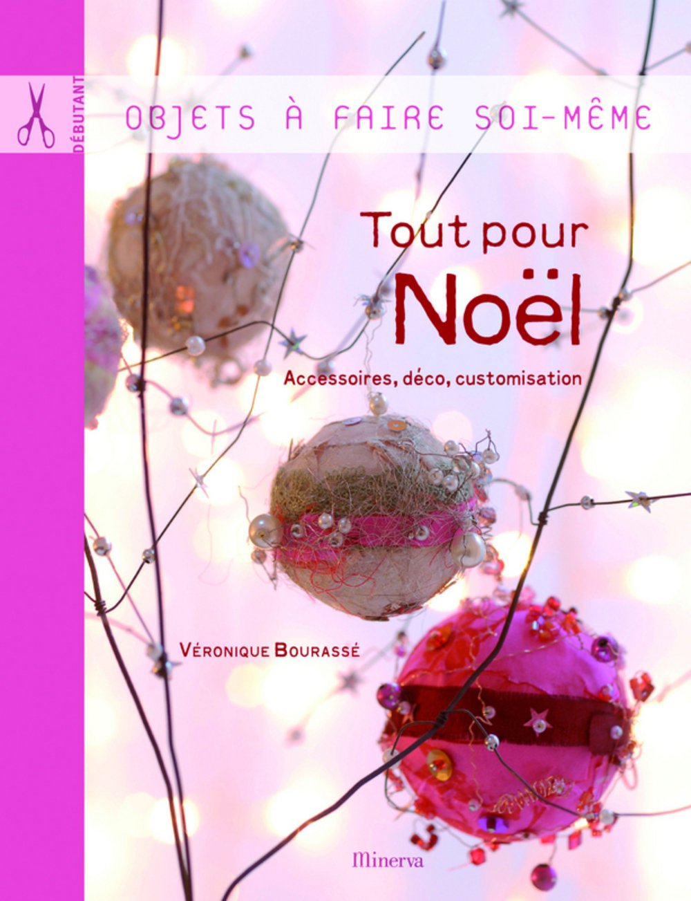 Tout pour Noël: Décoration et accessoires de fête 9782830709568