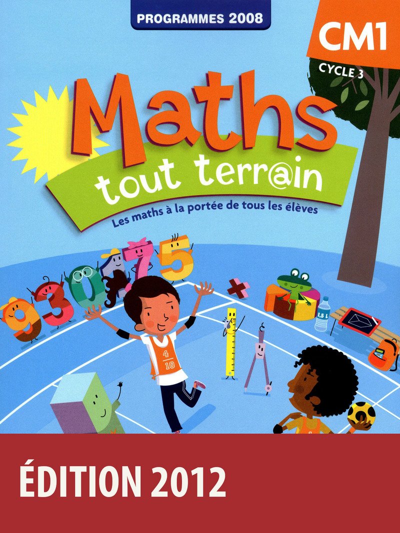 Maths, CM1, Tout terrain : Programmes 2008 - Fichier de l'élève 9782047328989