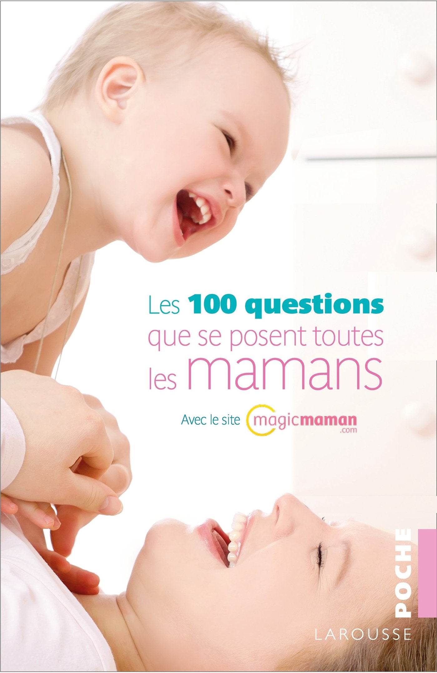 Les 100 questions que se posent toutes les mamans 9782035905482
