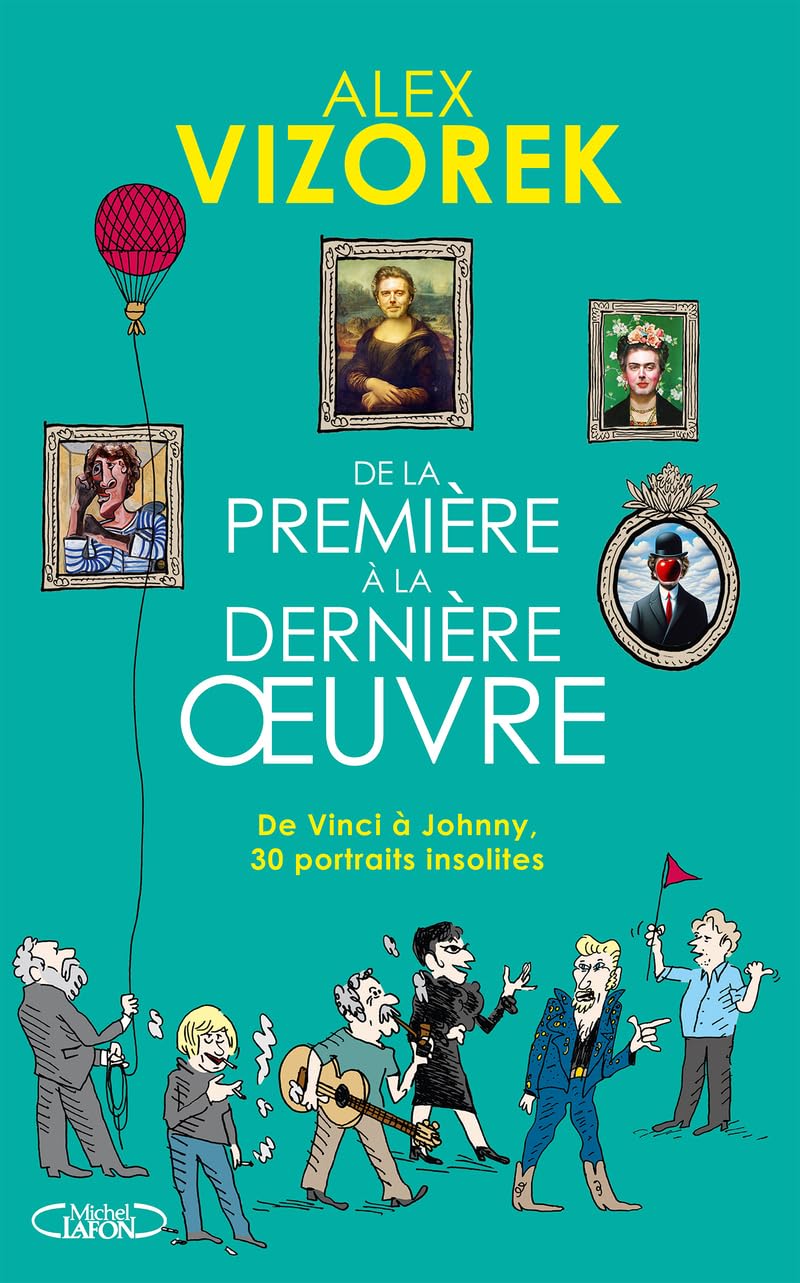 De la première à la dernière oeuvre - De Vinci à Johnny, 30 portraits insolites 9782749961507