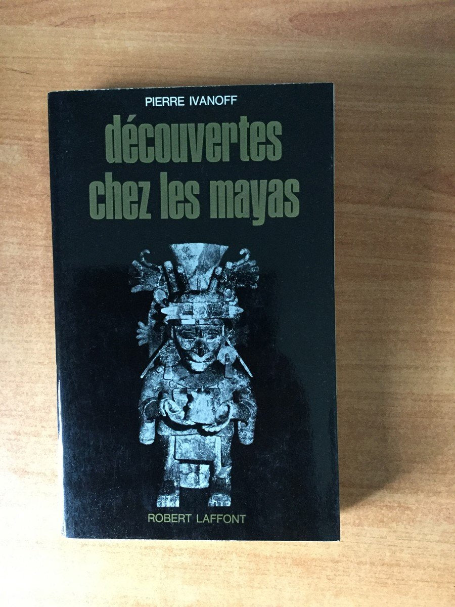 Pierre Ivanoff. Découverte chez les Mayas 9782258009448