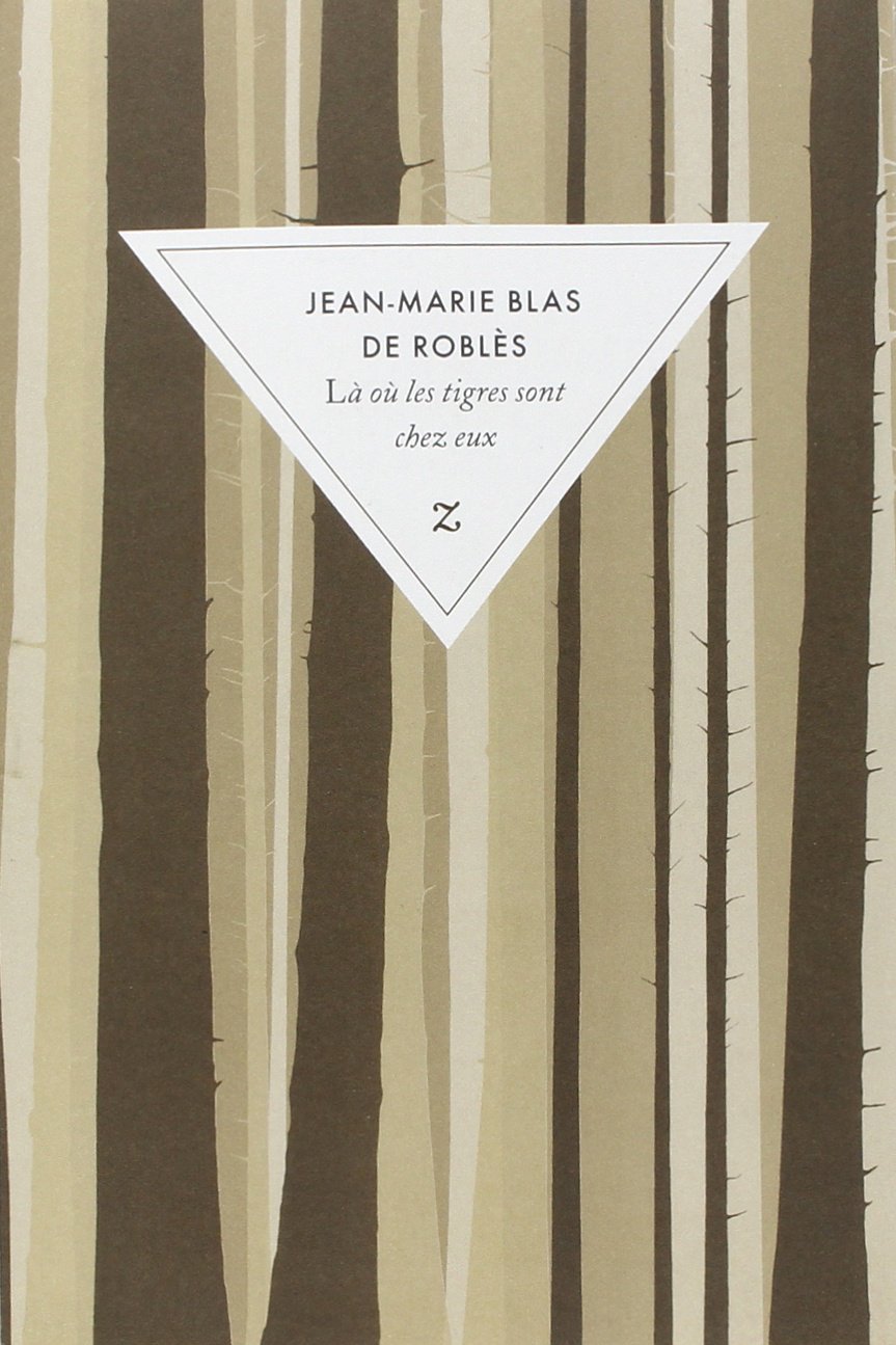 Là ou les tigres sont chez eux - Prix Médicis 2008 9782843044571