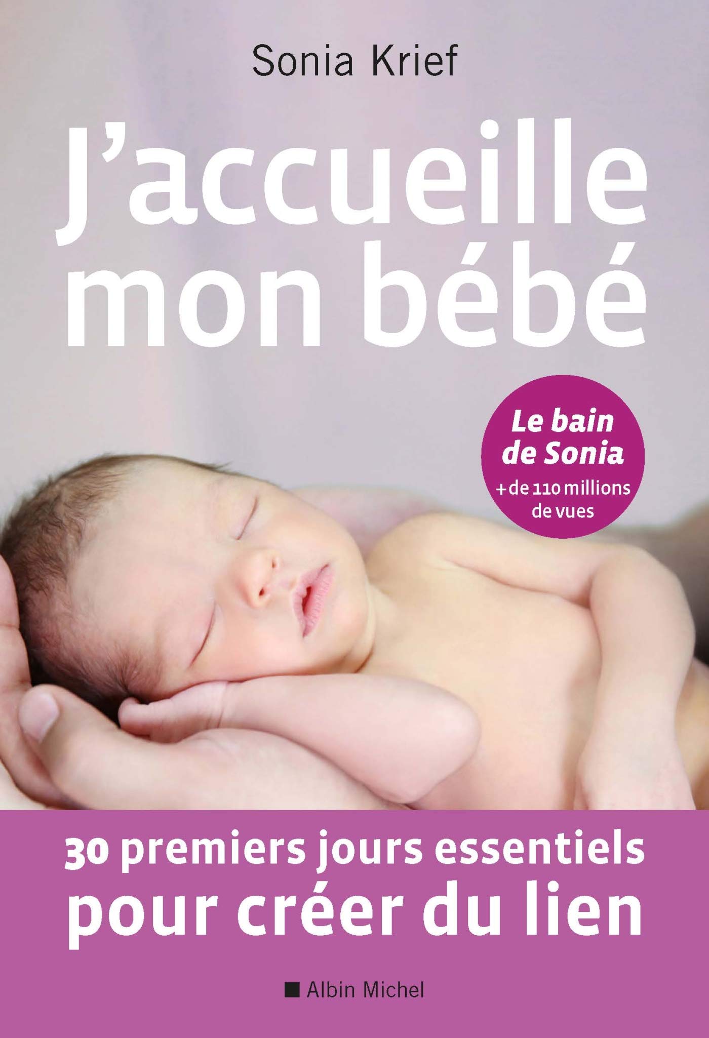 J'accueille mon bébé: 30 premiers jours essentiels pour créer du lien 9782226442666