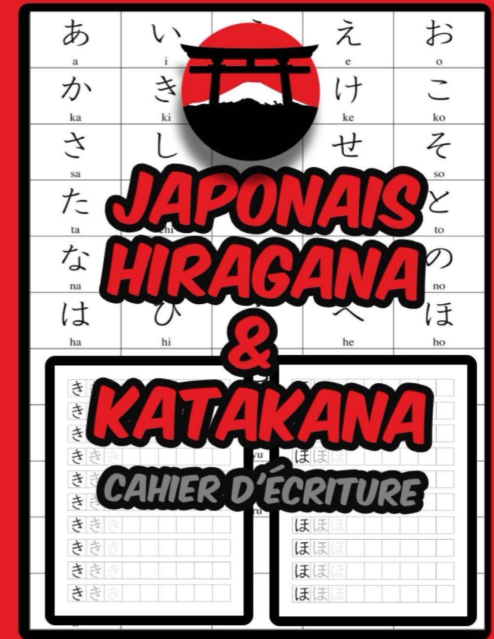 Japonais Hiragana et Katakana - Cahier d'écriture: Pour l'apprentissage de la langue et apprendre à écrire - Kanji - Kana 9798695739343