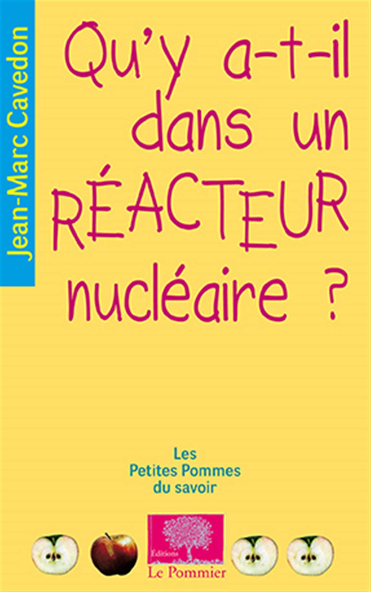 Qu'y a-t-il dans un réacteur nucléaire?: Nouvelle Édition 9782746505711