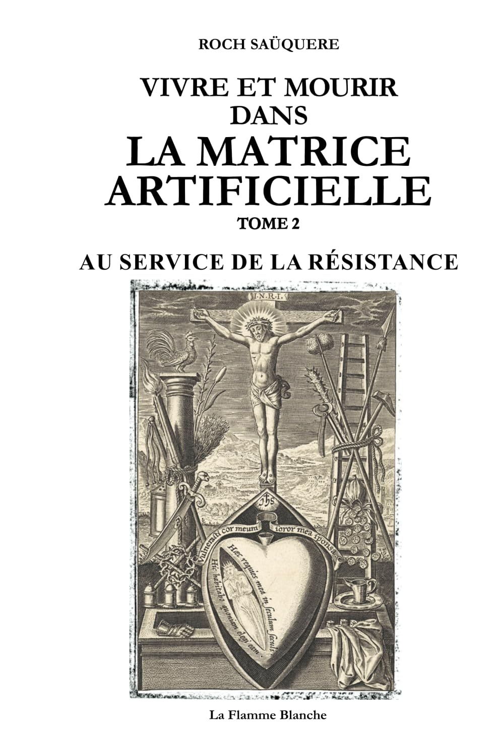 VIVRE ET MOURIR DANS LA MATRICE ARTIFICIELLE: AU SERVICE DE LA RÉSISTANCE 9782958016401