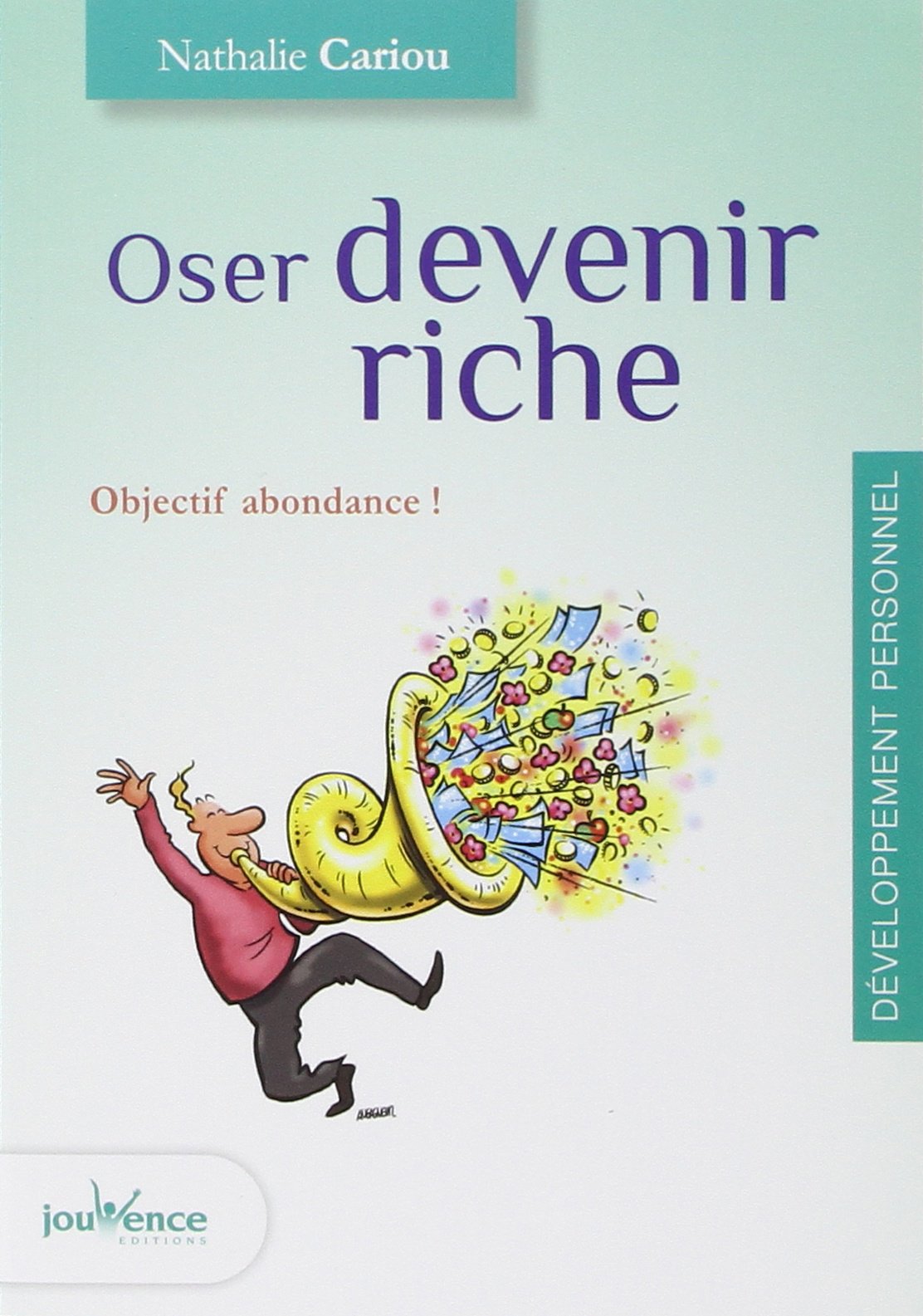 Oser devenir riche: Objectif abondance ! 9782883539433