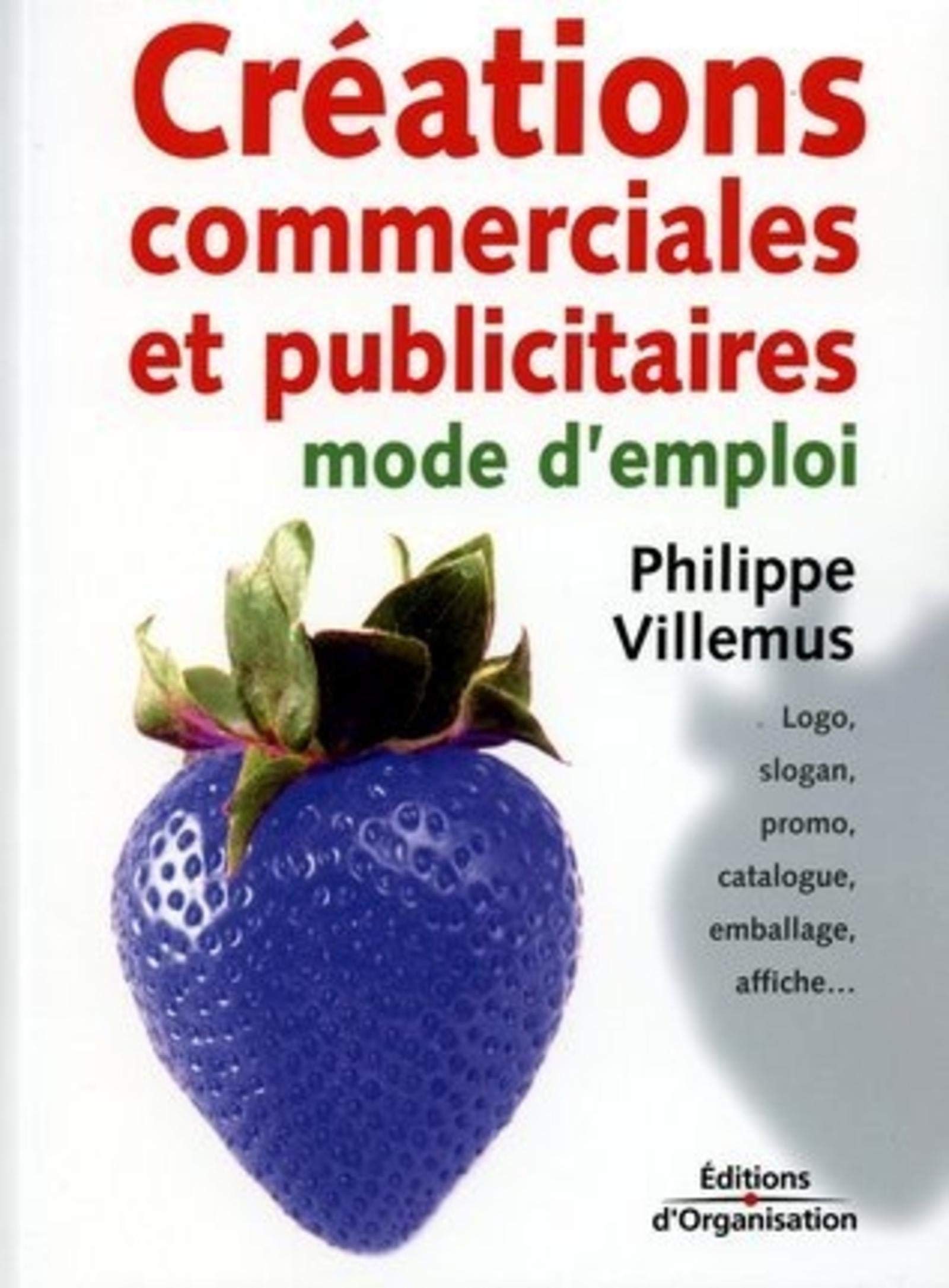 Créations commerciales et publicitaires : Mode d'emploi 9782708129719