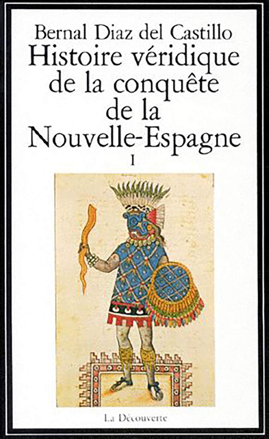 Histoire Veridique De La Conquete De La Nouvelle Espagne. Tome 1 9782707111753