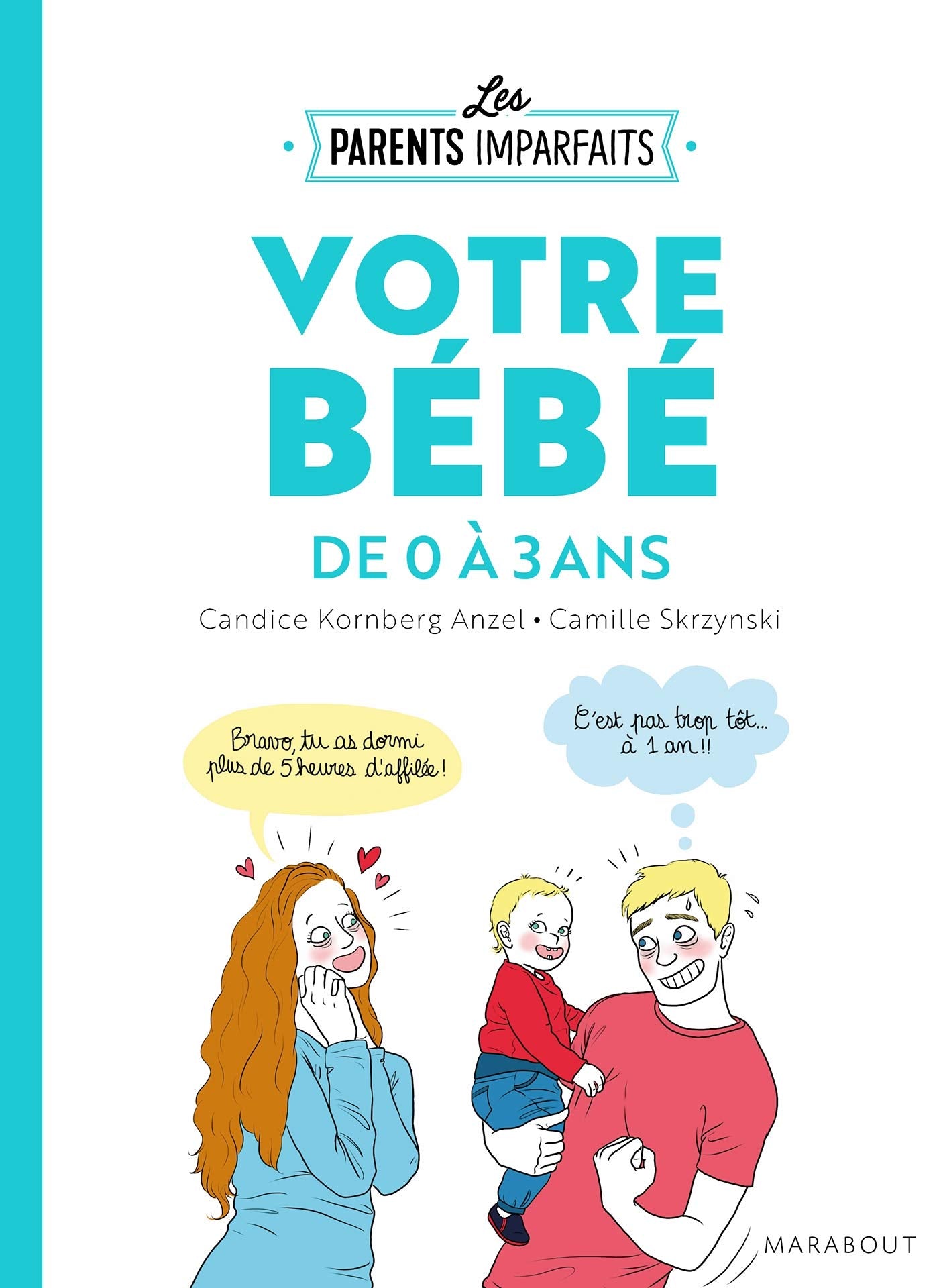 Le guide des parents imparfaits - votre bébé de 0 à 3 ans 9782501148276