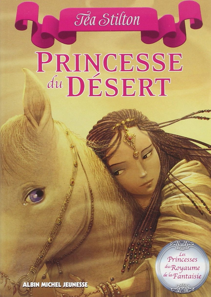 Princesse du désert: Les Princesses du Royaume de la Fantaisie - tome 3 9782226257741