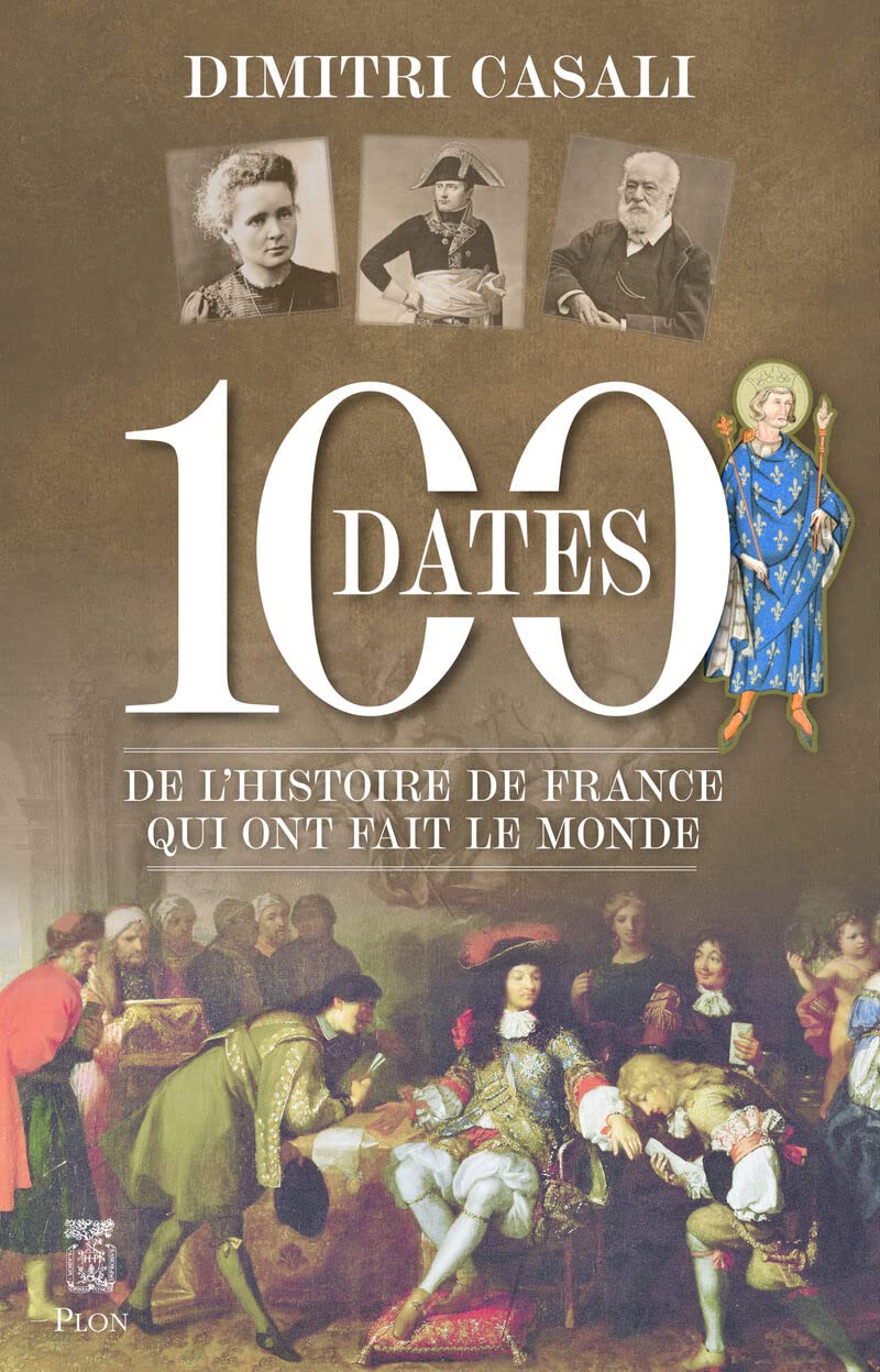 100 dates de l'Histoire de France qui ont fait le monde 9782259312264