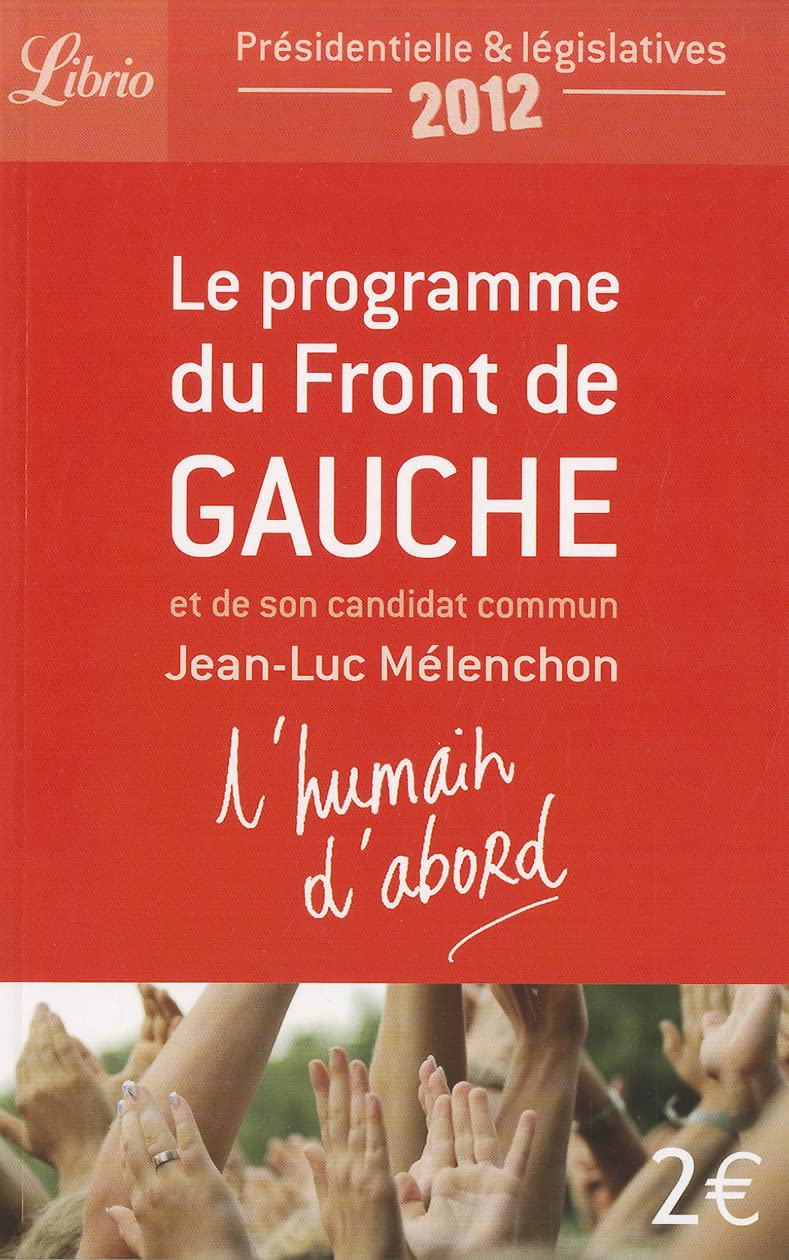 Le Programme du front de gauche: et de son candidat commun Jean-Luc Mélenchon 9782290040645