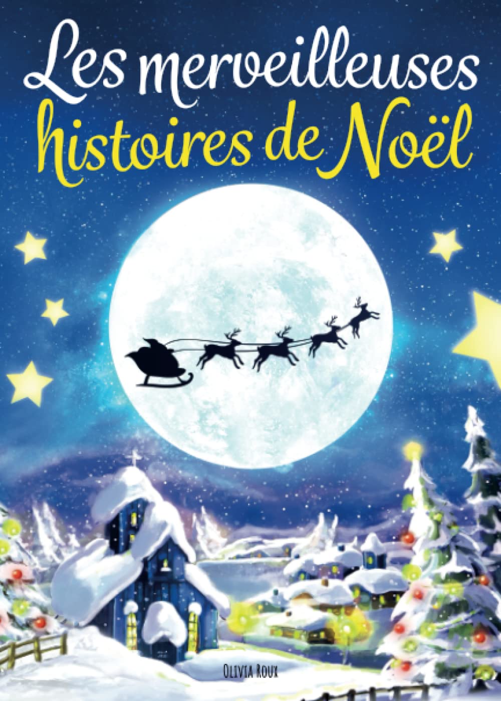 Les merveilleuses histoires de Noël: Un cadeau formidable pour les enfants qui attendent le Père Noël 9798359129275