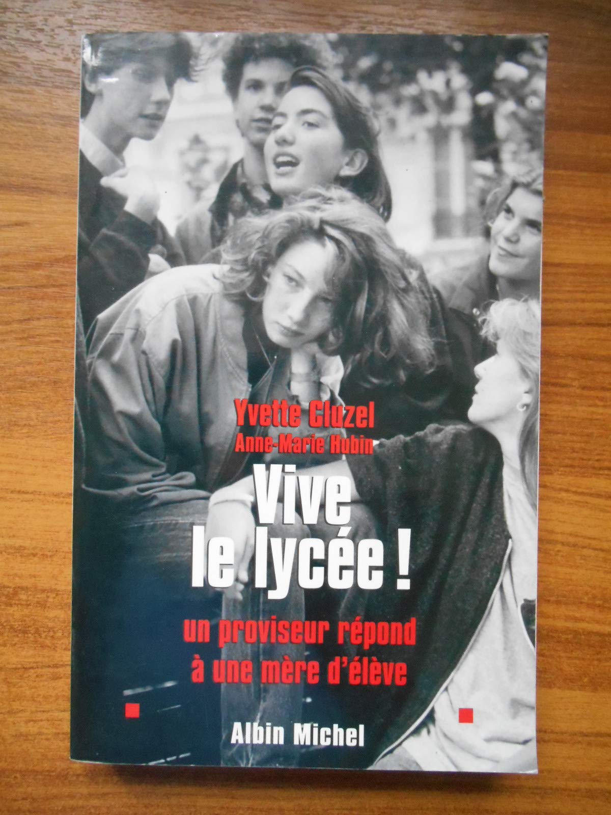 Vive Le Lycee ! Un Proviseur Repond A Une Mere D'Eleve 9782226107176