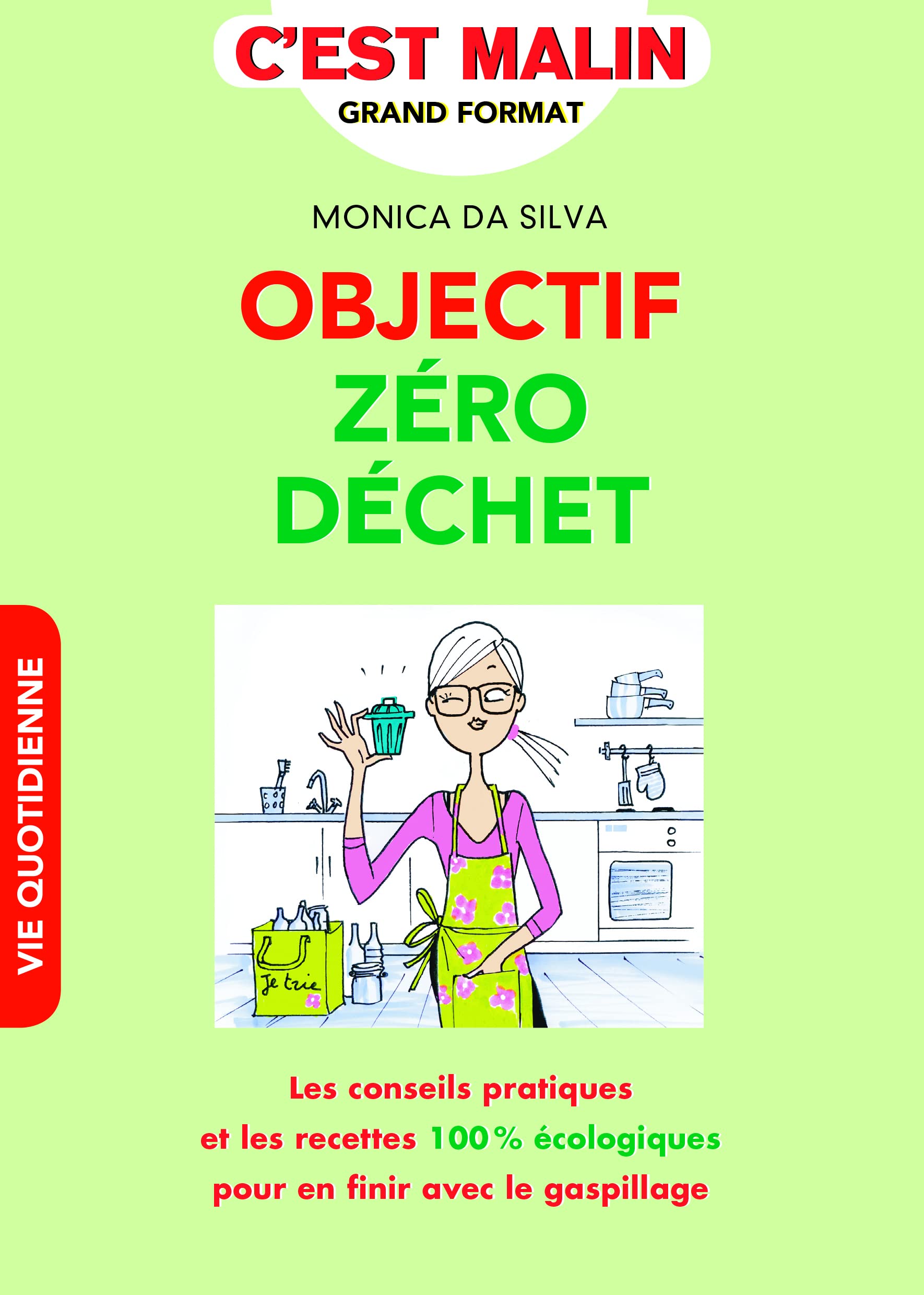 Objectif zéro déchet, c'est malin: les conseils pratiques et les recettes 100% écologiques pour en finir ... 9791028503277