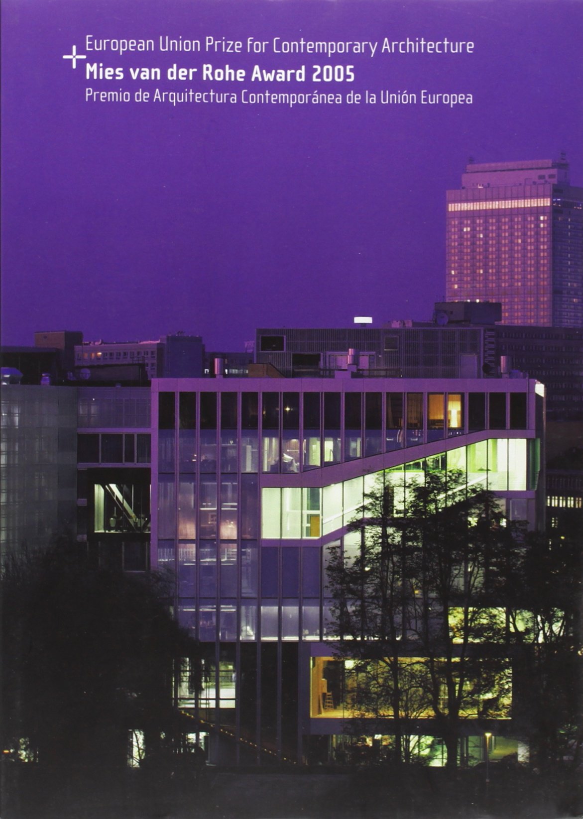 European Union Prize for Contemporary Architecture 2005: Mies Van Der Rohe Award Premio de Arquit4ectura Contemporanea de la Union Europea 9788496540088