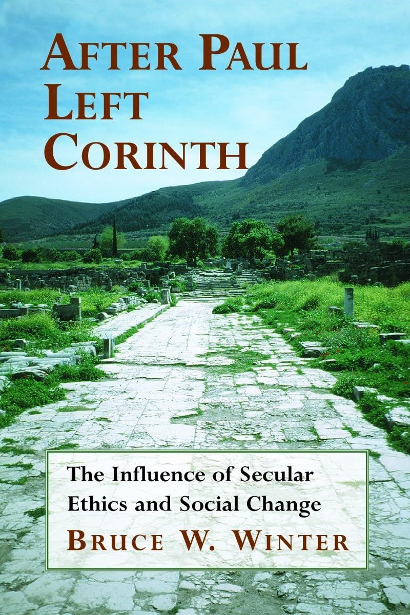After Paul Left Corinth: The Influence of Secular Ethics and Social Change 9780802848987
