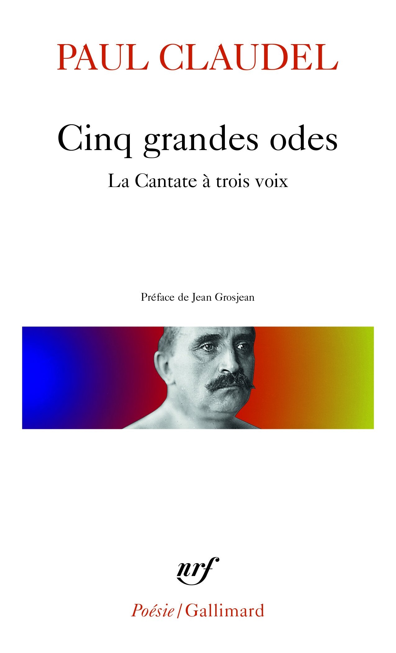 Cinq Grandes Odes, Processional Pour Saluer Le Siecle Nouveau, La Cantate a Trois Voix 9782070300747