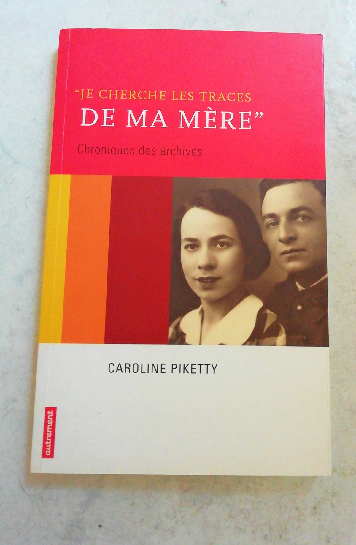 Je cherche les traces de ma mère 9782746707917