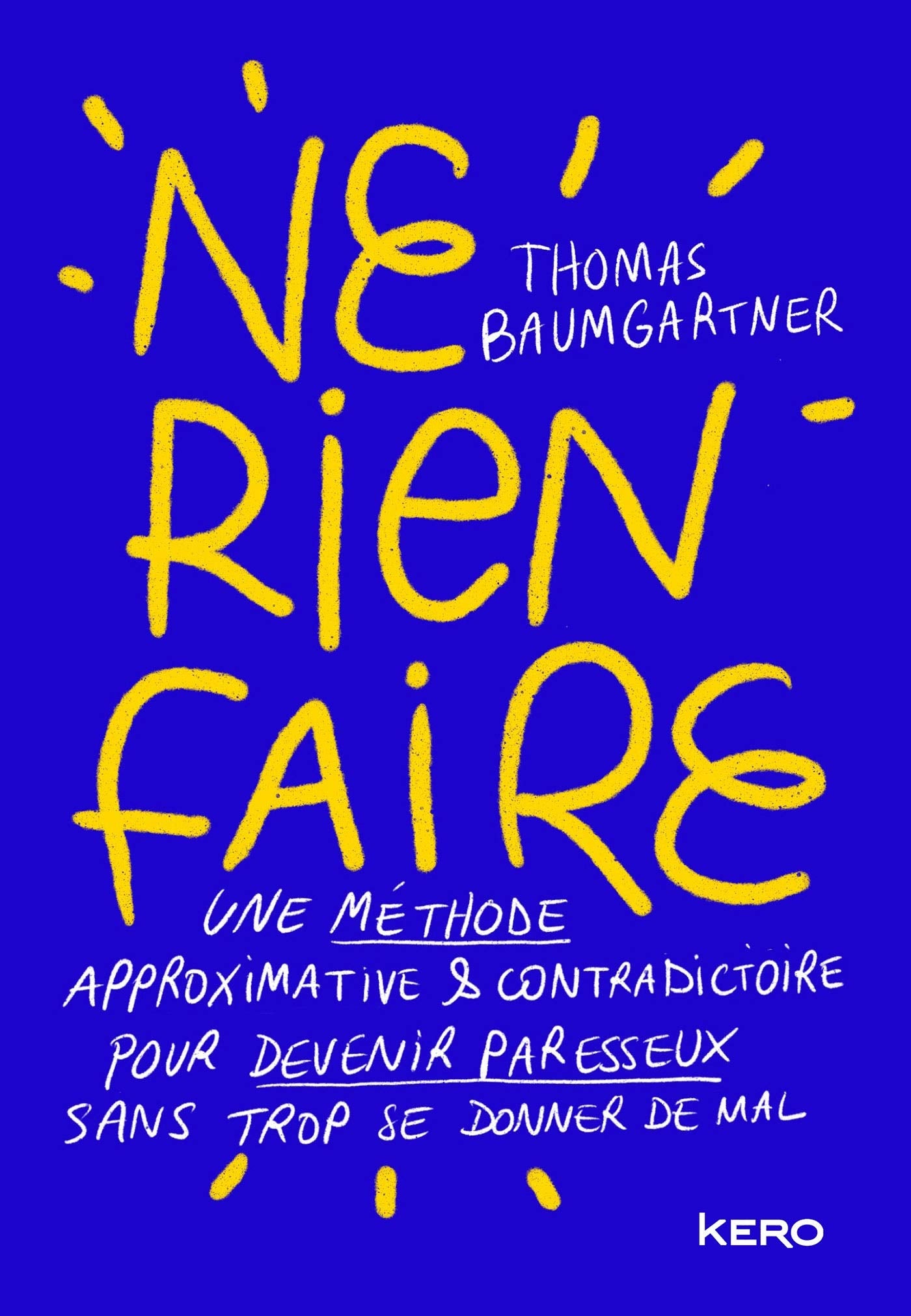 Ne rien faire: Une méthode approximative & contradictoire pour devenir paresseux sans trop se donner de mal 9782702167519