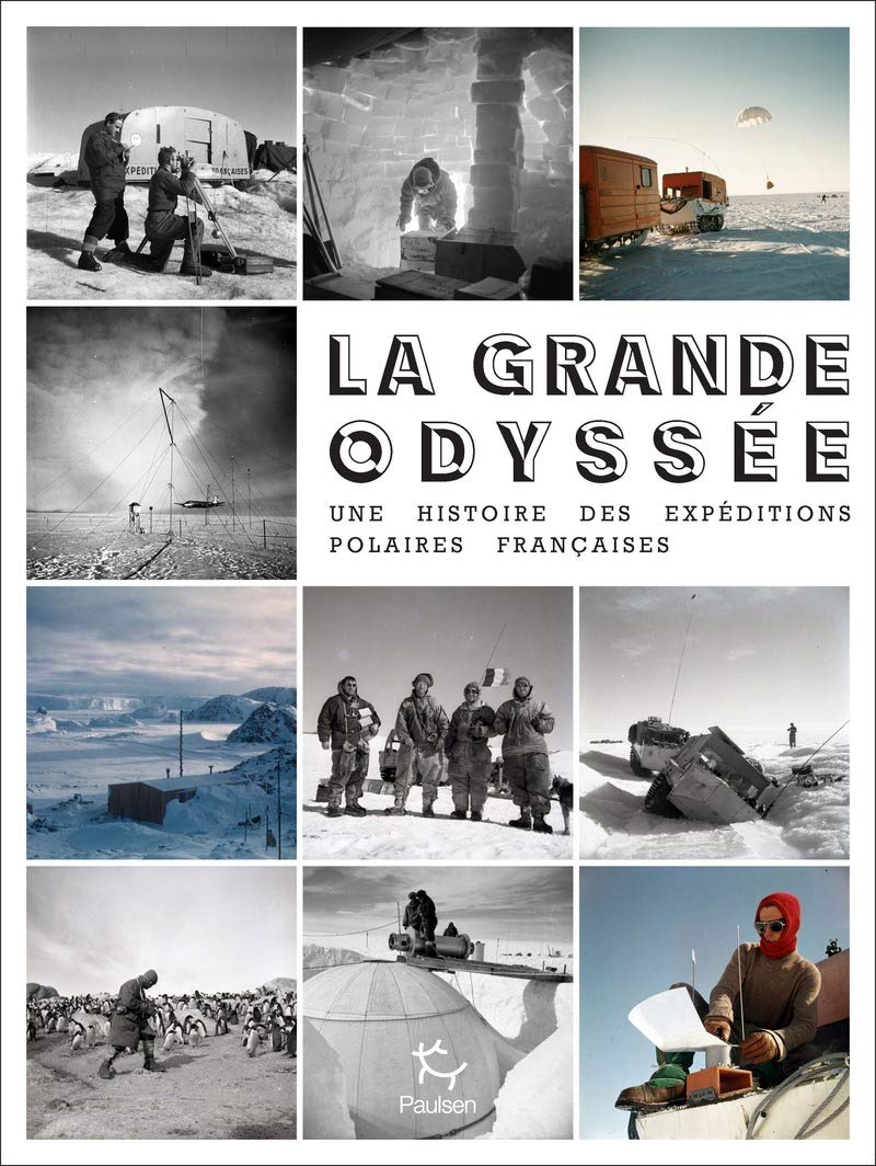 La Grande Odyssée - Une histoire des Expéditions polaires françaises 9782375020760