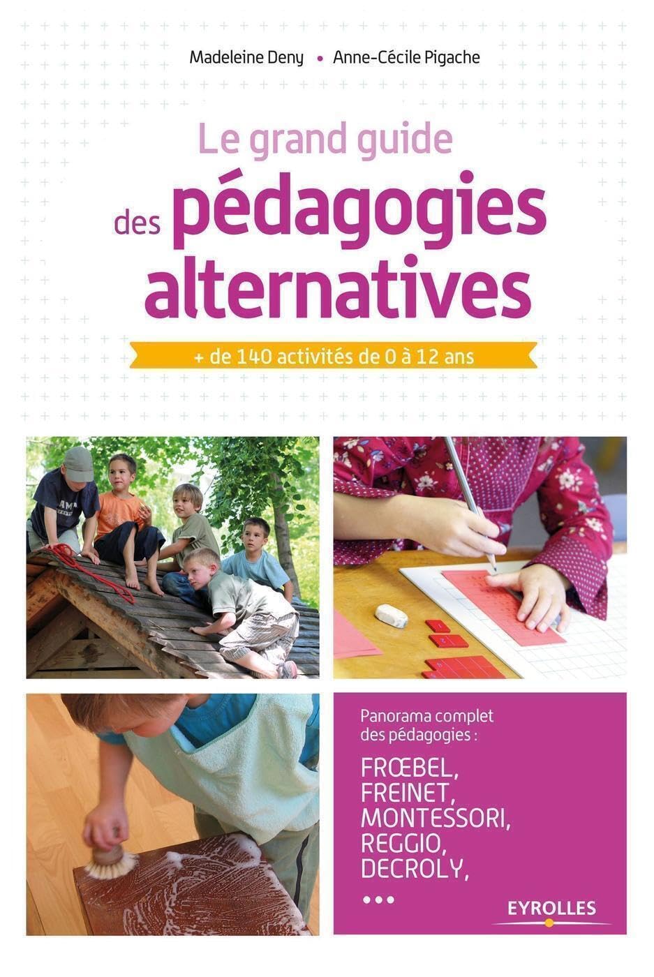 Le grand guide des pédagogies alternatives: + de 140 activités de 0 à 12 ans 9782212566130