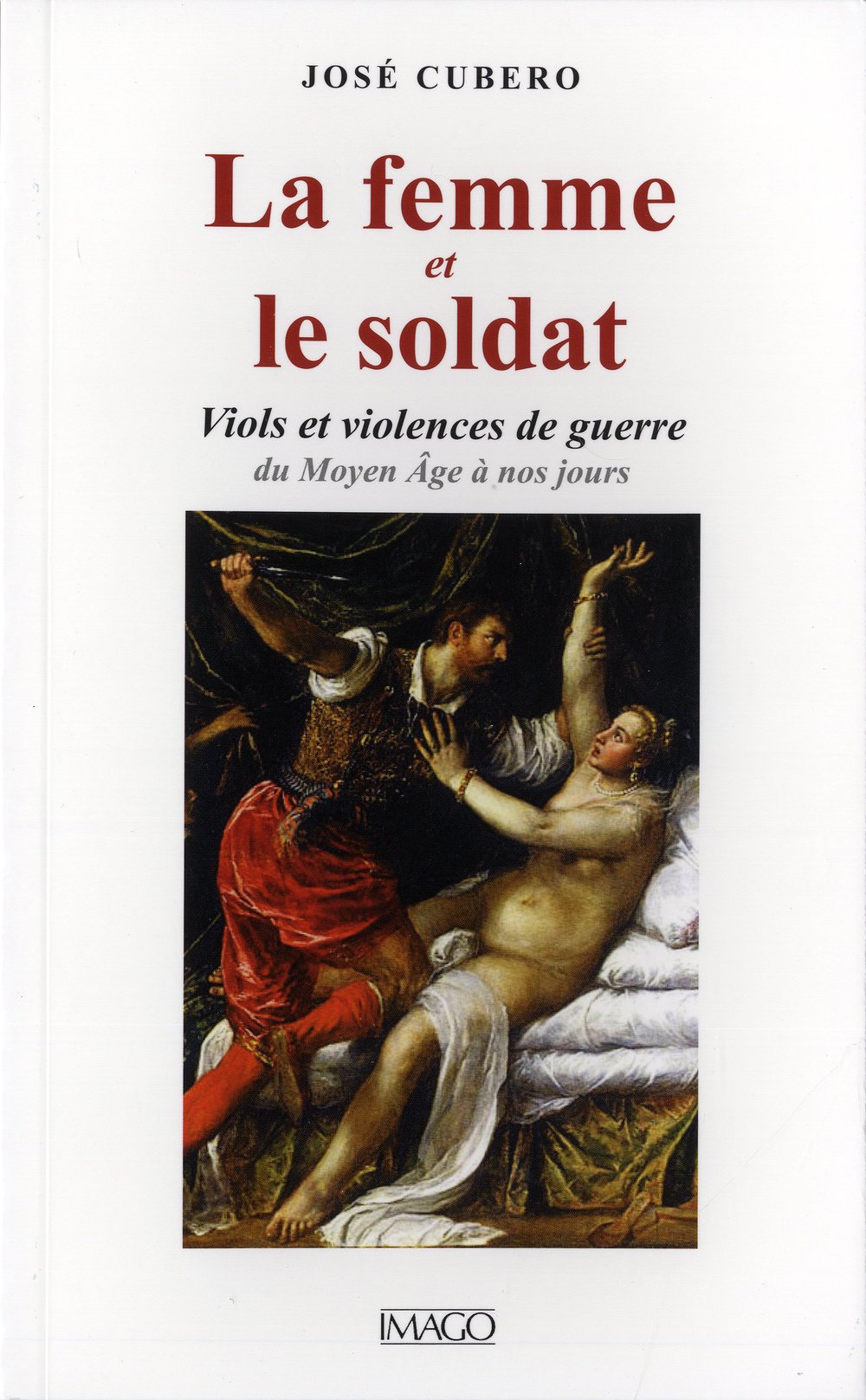 La femme et le soldat: Viols et violences de guerre du Moyen Âge à nos jours 9782849521687