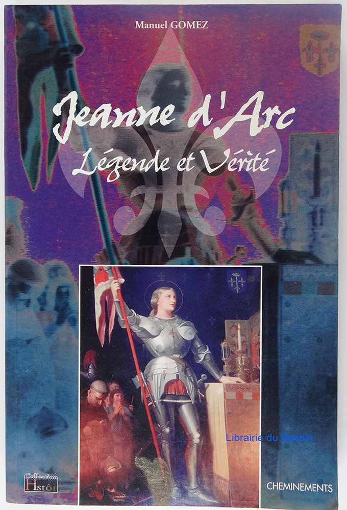 Jeanne d'Arc. Légende et vérité 9782844781024