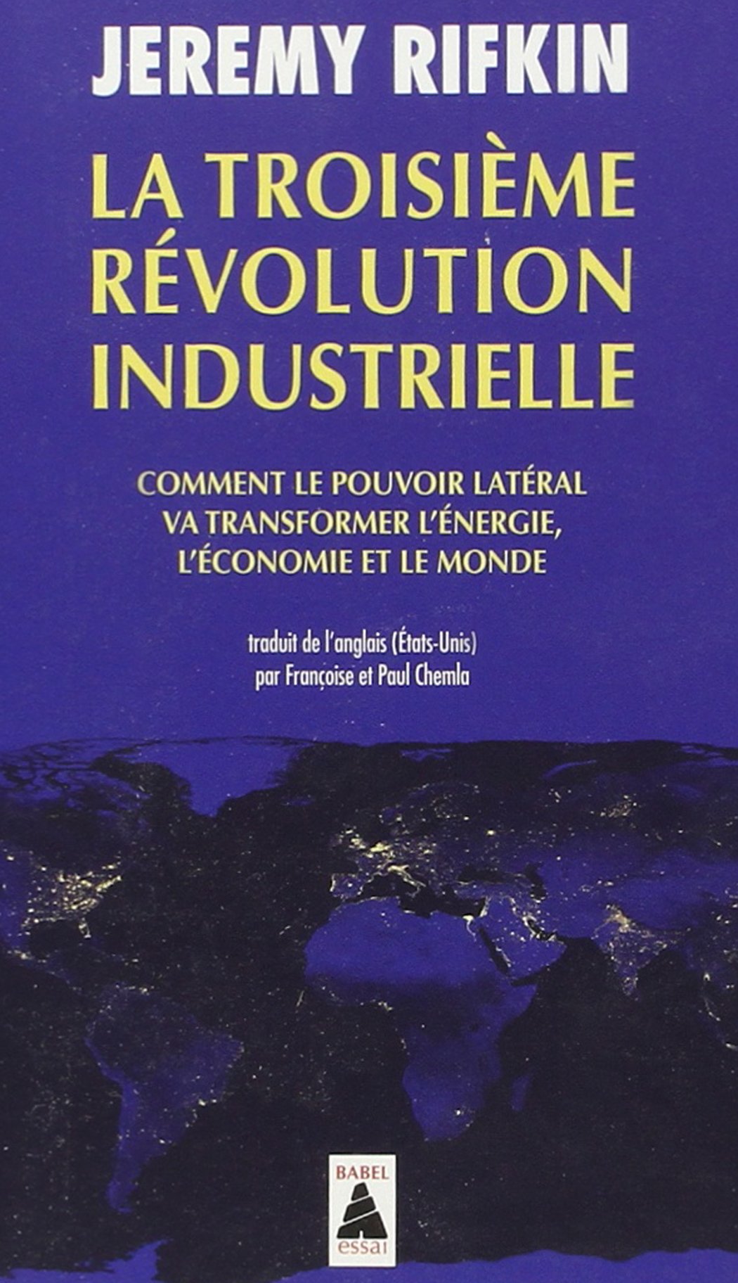 La Troisième Révolution industrielle: Comment le pouvoir latéral va transformer l'énergie, l'économie et le monde 9782330024628