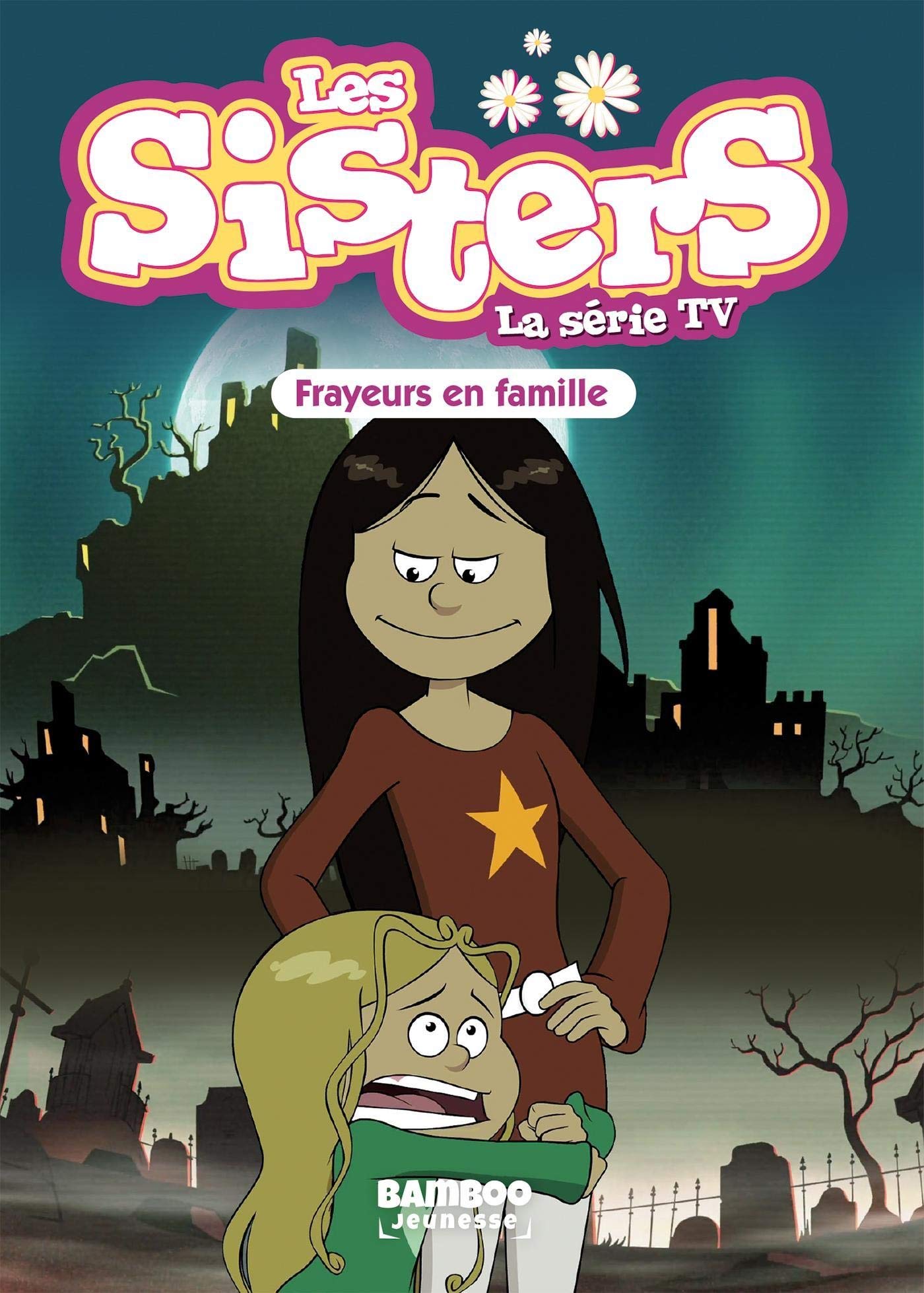 Les Sisters - La Série TV - Poche - tome 27: Frayeurs en famille 9782818977118