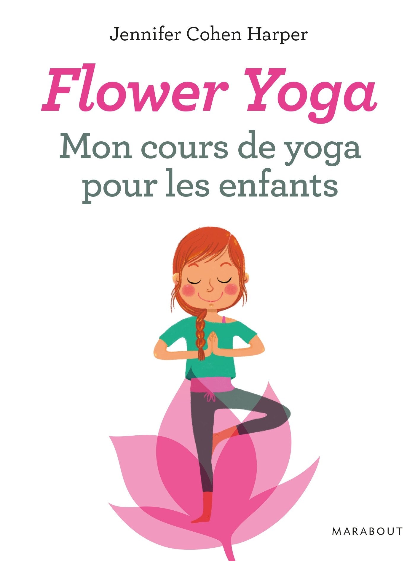 Flower Yoga : mon cours de yoga pour les enfants 9782501101172