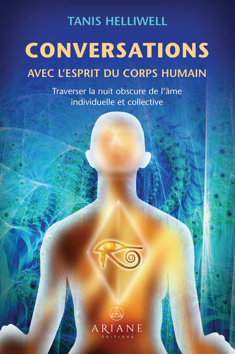 Conversations avec l'esprit du corps humain - Traverser la nuit obscure de l'âme individuelle et collective 9782896265763