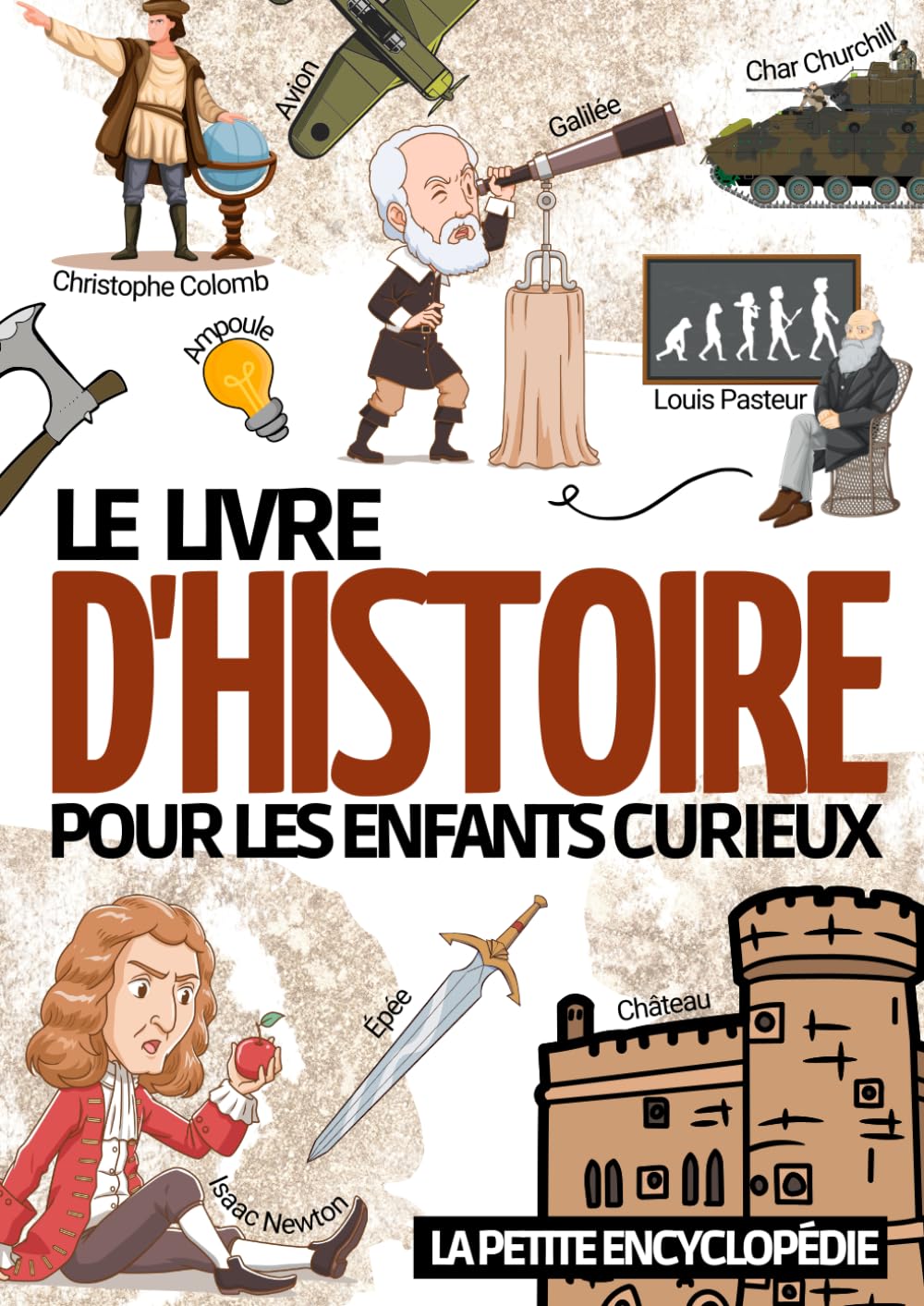 Le livre d'histoire: La petite encyclopédie sur l’histoire pour les enfants de 6 à 10 ans | Magazine éducatif pour découvrir et tout savoir sur notre ... l'antiquité le moyen-âge la préhistoire ... 9798386400422