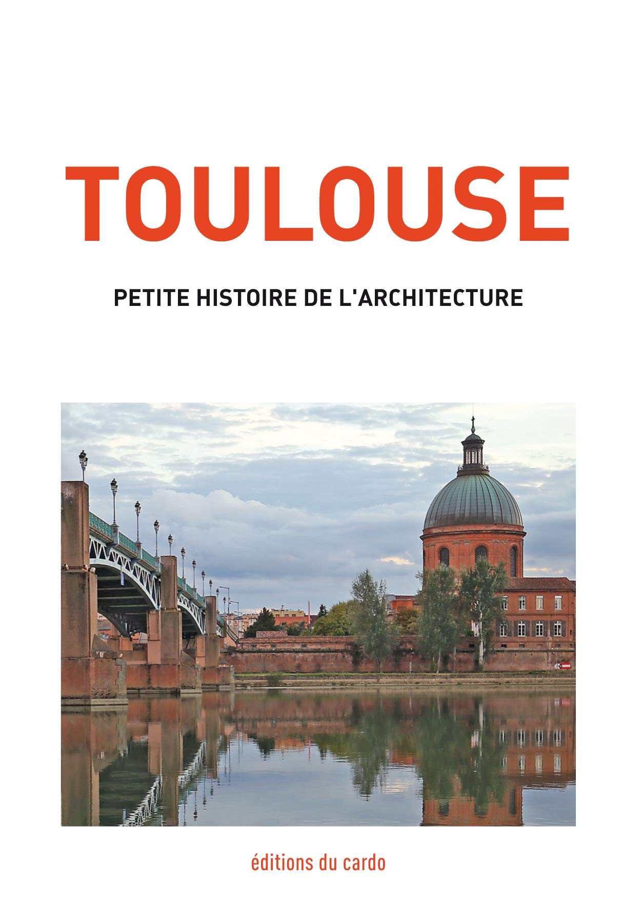 Toulouse: Petite histoire de l'architecture 9782377860074